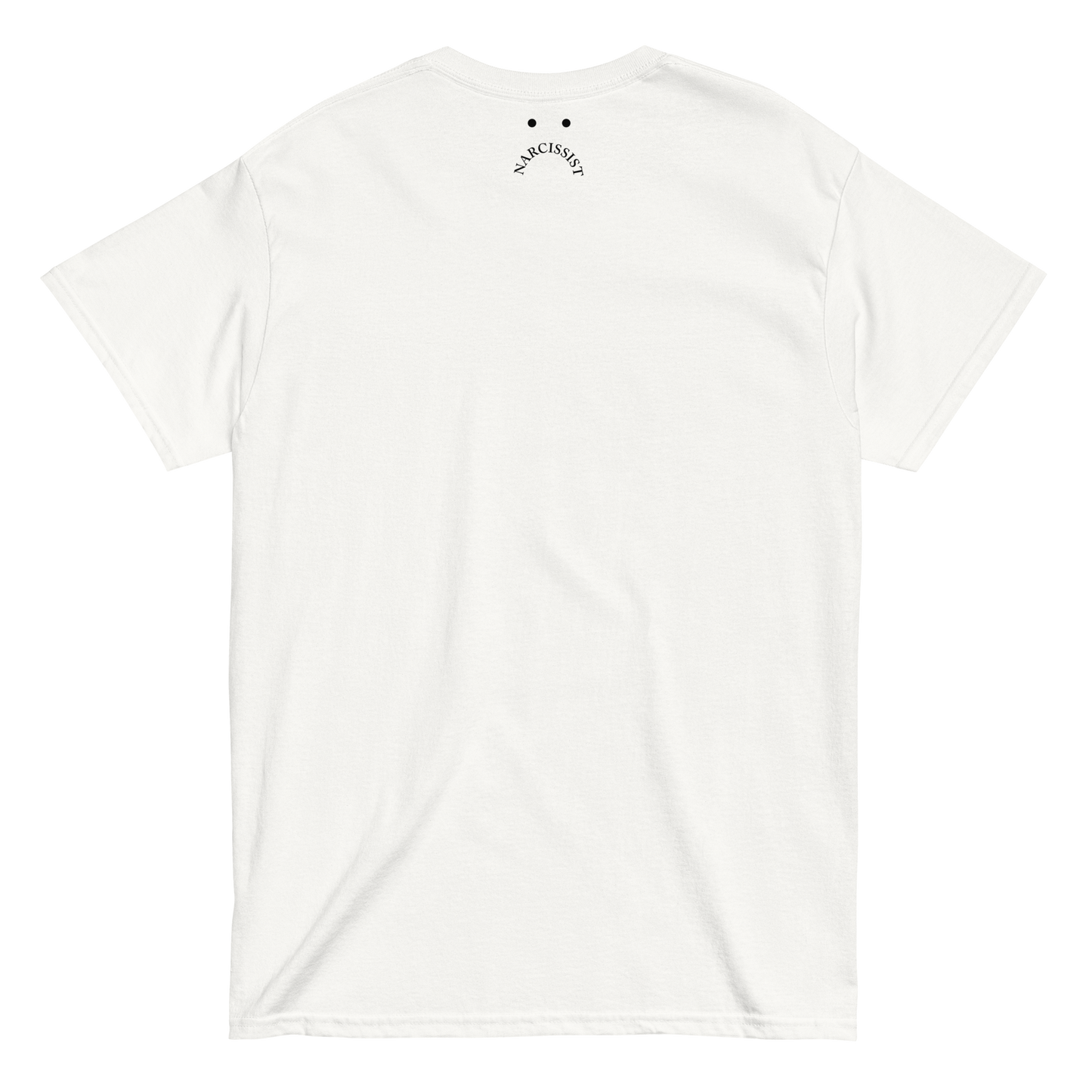 Narcissist :( | Unisex Classic Tee